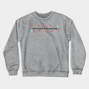 Do Not Perceive Me Crewneck Sweatshirt